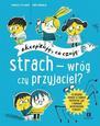Akceptuje to co czuję Strach-wróg czy przyjaciel