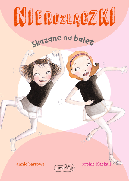 Nierozłączki Skazane na balet - Małe Książki – księgarnia dla dzieci w