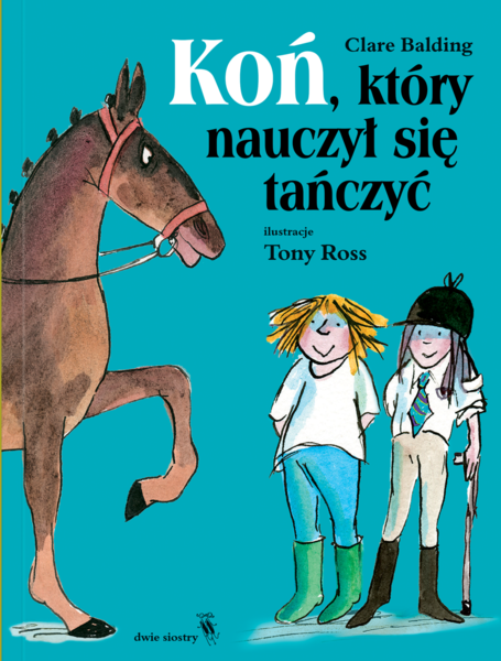 Koń Który Nauczył Się Tańczyć Małe Książki Księgarnia Dla Dzieci W Łodzi 9578