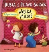 Dusia i Psinek-Świnek Wielka miłość