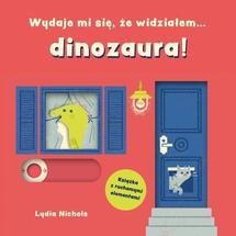 Wydaje mi się , że widziałem...dinozaura