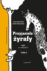 Przyjaciele Żyrafy Bajki o empatii tom 2