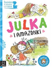 Julka i Amazonki Opowiadania do doskonalenia czytania
