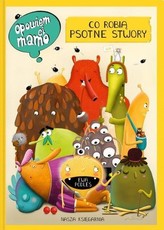Opowiem ci mamo Co robią psotne stwory