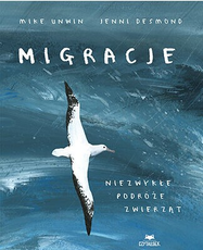 Migracje. Niezwykłe podróże zwierząt