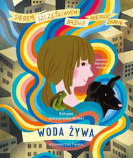 Woda żywa. Siedem szczęśliwych. Baśnie nie dość znane