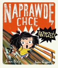Naprawdę chcę krzyczeć