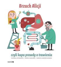 Brzuch Alicji czyli kupa prawda o trawieniu