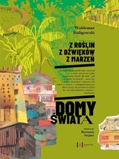 Domy świata Z roślin Z dźwięków z marzeń