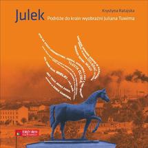 Julek Podróże do krainy wyobraźni Juliana Tuwima