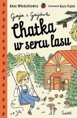 Chatka w sercu lasu Gaja z Gajówki 