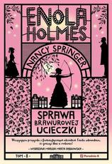 Enola Holmes Sprawa brawurowej ucieczki tom 8