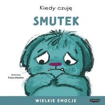 Wielkie emocje Kiedy czuję smutek