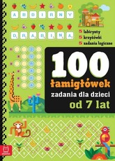100 łamigłówek zadania dla dzieci od 7 lat
