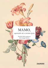 Mamo Opowiedz mi o swoim życiu