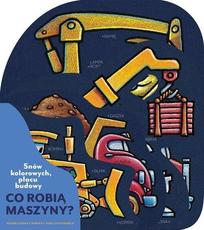 Snów kolorowych Co robią maszyny