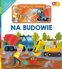 Na budowie Uczymy się i bawimy