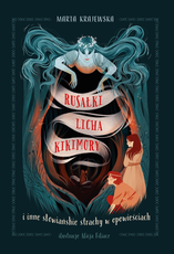 Rusałki Licha Kikimory i inne słowiańskie