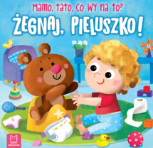 Żegnaj pieluszko Mamo , tato
