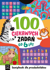 100 ciekawych zadań od 6 lat Łamigłówki