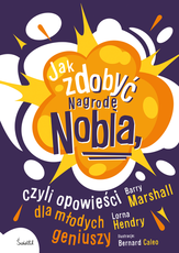 Jak zdobyć nagrodę Nobla czyli opowieści dla młodych geniuszy