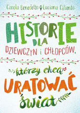 Historie dla dziewczyn i chłopaków którzy chcą uratować świat