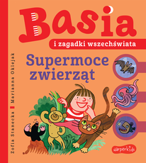 Basia i zagadki wszechświata Supermoce zwierząt 
