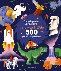 Encyklopedia Laroussea Dlaczego Jak