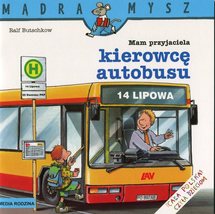 Mam przyjaciela kierowcę autobusu