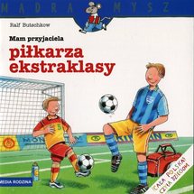 Mam przyjaciela piłkarza ekstraklasy