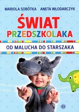 Świat przedszkolaka Od malucha do starszaka