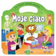 Moje ciało Co maluch wiedzieć powinien