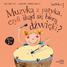 Muzyka z patyka czyli skąd się biorą dźwięki?