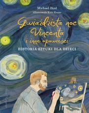 Gwiaździsta noc Vincenta i inne opowieści. Histaoria sztuki dla dzieci