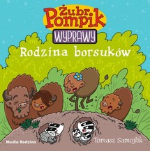 Żubr Pompik wyprawy Rodzina borsuków