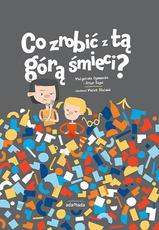 Co zrobić z tą górą śmieci ?