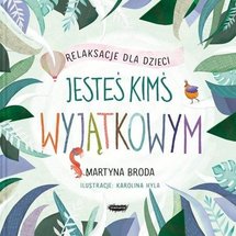 Jesteś kimś wyjątkowym Relaksacje dla dzieci