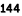 144