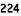 224