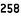 258