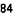 84