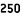 250