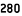 280