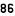 86