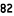 82