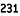 231