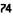 74