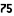 75