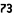 73