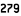279